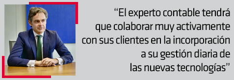 El experto contable tendrá que colaborar muy activamente con sus clientes en la incorporación a su gestión diaria de las nuevas tecnologías