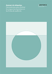 Avanzar sin etiquetas. Herramientas para eliminar los sesgos inconscientes en las firmas de auditor�a.