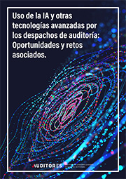Uso de la IA y otras tecnologas avanzadas por los despachos de auditora: Oportunidades y retos asociados.